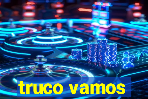 truco vamos